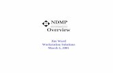 ndmp overview - r2 - nfsv4bat.org · March 5, 2001 Connectathon 2001 NDMP Overview 2 NDMP - What is it? • The Network Data Management Protocol (NDMP) defines a mechanism and protocol