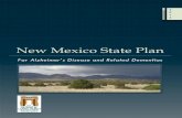 New Mexico State Plan New Mexico State Plan for Alzheimer’s Disease and Related Dementias will guide the state in addressing this serious and growing problem. We urge you to study
