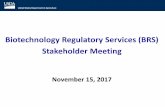 Biotechnology Regulatory Services (BRS) Stakeholder … Stakeholder Meeting, November 15, 2017 Michael Firko, Ph.D. ... • Simplot late-blight resistant, low acrylamide potato 8 months