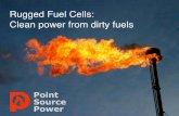 Rugged Fuel Cells: Clean power from dirty fuels · Rugged Fuel Cells: Clean power from dirty fuels Point Source Power. Team 2 ... The off-grid natural gas market is growing. 10. ...