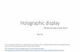 Holographic display - ics.uci.eduyug10/uci/presentation/20170216_Holo.pdf · "Ultrahigh-definition dynamic 3D holographic display ... glass leads to new 3D display technology. ...