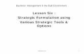 Lesson Six : Strategic Formulation using Various Strategic ... · Lesson Six : Strategic Formulation using Various Strategic Tools & ... Swot analyss STEEP & Scenarios Planning ...