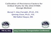 Calibration of Resistance Factors for Drilled Shafts for ... of... · Calibration of Resistance Factors for Drilled Shafts for the 2010 FHWA ... NCHRP 24-17 • Abu-Farsakh et al