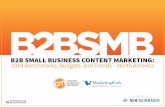 B2B SMALL BUSINESS CONTENT MARKETING: 2014 … · • b2b small business marketers are more likely to have a documented content strategy when compared with their peers at ... usage