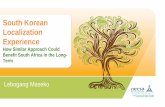 South Korean Localization Experience - Nuclear Africa · South Korean Localization Experience How Similar Approach Could Benefit South Africa in the Long-Term Lebogang Maseko