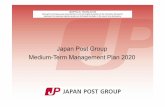 Japan Post Group Medium-Term Management Plan 2020 Post Group Medium-Term Management Plan 2020 UNOFFICIAL TRANSLATION Although the Company pays close attention to provide English translation
