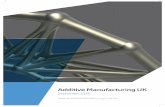 Additive Manufacturing UK€¦ · A platform for engagement to enable UK industry to realise the full potential of Additive Manufacturing & 3D printing • 1 Additive Manufacturing