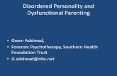 Disordered Personality and Dysfunctional Parenting and personality disorder clinical... · Disordered Personality and ... Personality disorder •Disorders of affect regulation e.g.