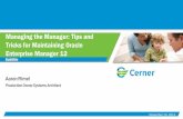 Managing the Manager: Tips and Tricks for Maintaining Oracle Enterprise Manager … · Tricks for Maintaining Oracle Enterprise Manager 12 Subtitle ... •Drive development and manage