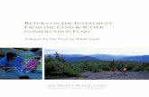 RETURN ON THE INVESTMENT FROM THE LAND WATER CONSERVATION FUND · RETURN ON THE INVESTMENT FROM THE LAND & WATER CONSERVATION FUND A Report by The Trust for Public Land