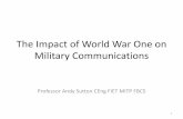 The Impact of World War One on Military Communications€¦ · The Impact of World War One on Military Communications ... one cavalry signal company, ... front-story-british-communication-technology-world-war-one