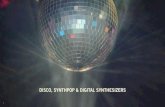 DISCO, SYNTHPOP & DIGITAL SYNTHESIZERS - Bussigel€¦ · digital synthesizers continued ... parts other than the rhythm section. ... 1978’s “Le Freak” Saturday Night Fever