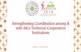 Strengthening Coordination among & with MCs Technical ... · Jakarta, 15 May 2016 ... expectations of MCs? & How can we do it? Common strategic objectives High demand from MCs ...