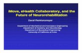 iMove, eHealth Collaboratory, and the Future of ... E-health Reinkensmeyer...iMove, eHealth Collaboratory, and the Future of Neurorehabilitation David Reinkensmeyer ... Work by Prof.