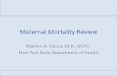Maternal Mortality Review - New York State Department of ... · Maternal Mortality “Maternal mortalities are devastating events with prolonged effects on mothers, partners, children