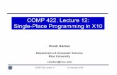 COMP 422, Lecture 12: Single-Place Programming in X10vs3/comp422/lecture-notes/comp422-lec12... · 2009-01-06 · •Polyglot base: ~517/80K •Approx ... •Dynamic class loading