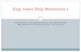 Eng. 6002 Ship Structures 1 - Faculty of Engineering and ... · Eng. 6002 Ship Structures 1 ... Structural analysis Computer-aided design and drafting ... confronted with highly statically