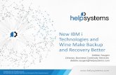 New IBM i Technologies and Wine Make Backup … and Wine Make Backup and Recovery Better ... Product Manager for Backup, ... IBM i Flashcopy Toolkit for Backups