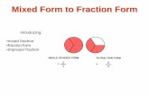 Mixed Form to Fraction Form - Visual Fractions - Learn ... · Every whole number or . mixed fraction. can be written in . fraction (a / b) form. You can calculate the . fraction form