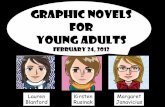 Graphic Novels for Young Adults!! · PDF fileGraphic Novels for Young Adults February 24, 2012 Lauren Blanford Kirsten Rusinak Margaret Janavicius