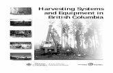 Harvesting Systems and Equipment in British Columbia · and Equipment in British Columbia ... Harvesting Systems and Equipment in British Columbia ... Less complex ground-based equipment