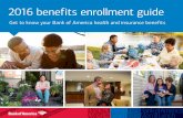 2016 benefits enrollment guide - Bank of America benefits enrollment guide — Understanding your benefits 1 Benefits that work for your life At Bank of America, we believe employees