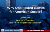 Why Small-Sided Games for American Soccer? · 7 aside games that form the introductory segment ... To Emphasize the Fundamentals. ... (Primerica) "I'm not telling you it's going