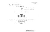 A Handy Guide to Palmistry - IAPSOP · 2017-01-26 · OBTAINED THROUGH ALL BOOK SELLERS. A HANDY GUIDE TO PALMISTRY. + INTRODUCTION. PALMISTRY, or the art of reading ... e part a