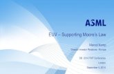 EUV Supporting Moore’s Law - ASMLstatic – Supporting Moore’s Law DB 2014 TMT Conference London September 4, 2014 Marcel Kemp Director Investor Relations - Europe Sep 4, 2014