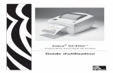 GC420d Guide d'utilisation (fr) - zebra.com · d'activité) résultant de, ... +1 847 793 2600 Numéro gratuit : +1 800 423 0422 F : +1 847 913 8766 Zebra Technologies Europe Limited