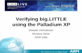 Verifying big.LITTLE using the Palladium XP - … · Verifying big.LITTLE using the Palladium XP Deepak Venkatesan Murtaza Johar ARM India. 2 Agenda PART 1 –big.LITTLE overview
