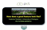 How does a good feature look like? - Point Cloud Library · How does a good feature look like? Federico Tombari, University of Bologna PCL TUTORIAL @ICRA’13