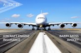 AIRCRAFT ENGINE BARRY MOSS INSURANCE AVOCET · AGENDA. 1. Overview - types of aviation insurance 2. Differences between engine and aircraft insurance 3. What insurance risks are peculiar