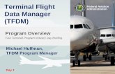 Terminal Flight Data Manager (TFDM)€¢ Planned Final Investment Decision ... Analysis Revised Scope, Goals Readiness and Schedule Decision Sep 15, 2010 ... Terminal Flight Data Manager