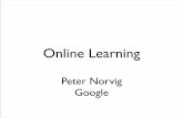 Online Learning - Computing Research Associationarchive2.cra.org/.../resources/snowbird2012_slides/norvig-cra-2012.pdf · Peter Norvig Google. For when you don’t know what’s going