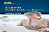 Alert! Avoid Lottery Scamsstatic. Scams Email lottery scams are designed to look and sound official. Delete any emails you receive regarding unclaimed funds or prizes stating that