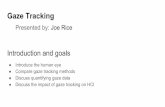 Gaze Tracking - Michigan Technological Tracking Presented by: Joe Rice Introduce the human eye Compare