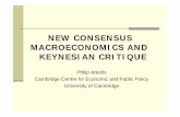 Philip Arestis Cambridge Centre for Economic and Public ... · Presentation 1. Introduction 2. The Economics of the New Consensus Macroeconomics 3. Economic Policy of the New Consensus