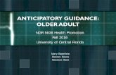 ANTICIPATORY GUIDANCE: OLDER ADULT - Yola 5638 Health Promotion Fall 2016 University of Central Florida ANTICIPATORY GUIDANCE: OLDER ADULT Mary Baertlein Xxxxxx Xxxxx Xxxxxxx Xxxx