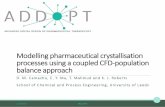 Modelling pharmaceutical crystallisation processes using …€¦ · Modelling pharmaceutical crystallisation processes using a coupled CFD-population ... Model gCRYSTAL CFD Fluent