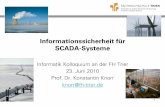 Informationssicherheit für SCADA-Systeme · Definition SCADA (Supervisory Control and Data Acquisition) SCADA-Systeme werden zur Überwachung und Steuerung von oft stark automatisiert