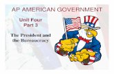 Unit Four Part 3 The President and the Bureaucracy€¢ 4.7 Outline the constitutional roots of the federal bureaucracy The Four Types of Federal Organizations ... Growth of the Bureaucracy