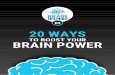 101 20 WAYS - Improve Your Brain · 20 Ways To Boost Your Brain Power IMPROVE MEMORY ... 20 Ways To Boost Your Brain Power MNEMONICS Have a look at the chart above. Read through the
