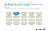 Regulatory statement: gambling advertising guidance · Regulatory statement: gambling advertising guidance ... The Codes are already designed to achieve ... Marketers should note