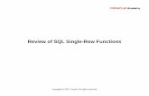 Review of SQL Single-Row Functions - Cerritos Collegeweb.cerritos.edu/hohly/SitePages/Oracle/PL_SQL/PLSQL_course... · Review of SQL Single Row-Functions Copyright © 2007, ... Date