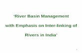 ‘River Basin Management with Emphasis on Inter-linking … BASIN MGMT.pdf · 4 Elements/components of River Basin Management ¾ Planning ¾ Potential assessment and requirement