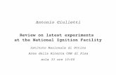 Review on latest experiments at the National Ignition Facility · Review on latest experiments at the National Ignition Facility Antonio Giulietti Istituto Nazionale di Ottica Area
