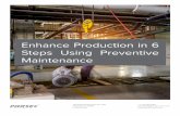 Enhance Production in 6 Steps Using Preventive Maintenance · 2017-12-05 · Enhance Production in 6 Steps Using Preventive ... Preventive Maintenance is a process ... 5. Koo, W.,