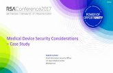 Medical Device Security Considerations Case Study · Medical Device Security Considerations –Case Study ... Ventilators, Infusion Pumps ... FDA Cybersec7urity Guidance and Workshop