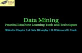 Data Mining - WPIweb.cs.wpi.edu/.../b12/LectureNotes/WekaTextbookSlides/Chapter7.pdf · number of intervals is set to square root of size of dataset ... Can replace MDLP by chisquared